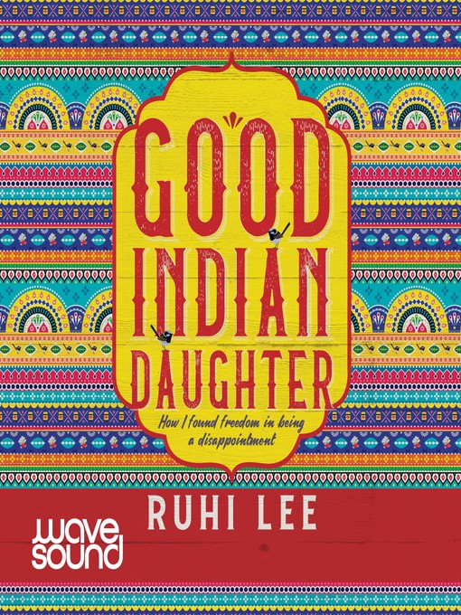 Title details for Good Indian Daughter by Ruhi Lee - Available